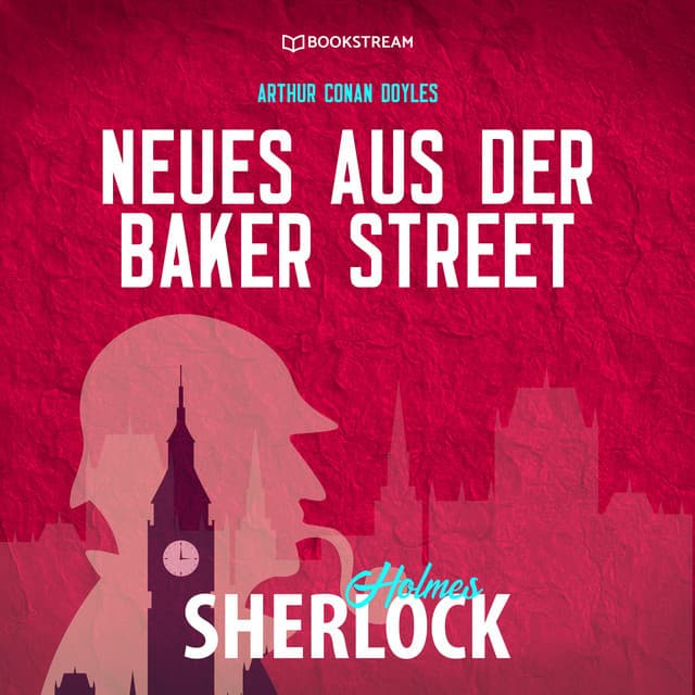 Sherlock Holmes - Neues aus der Baker Street