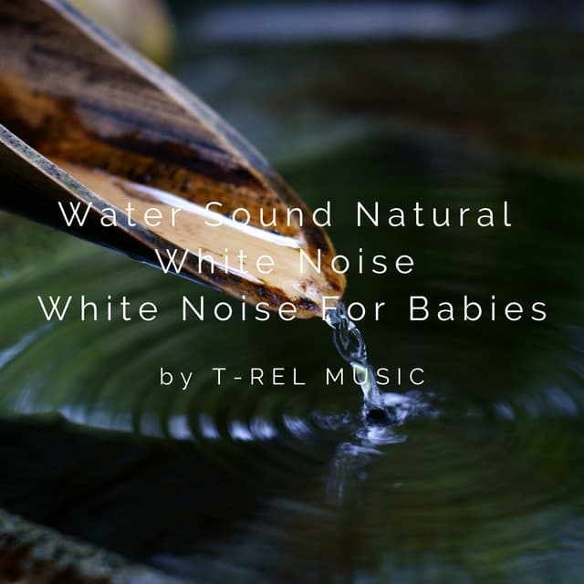 Water Sound Natural White Noise / White Noise for Babies
