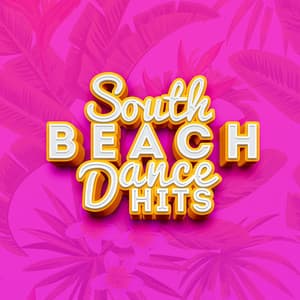 South Beach Dance Hits - Dance Hits 2014 & Dance Hits 2015