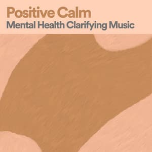 Positive Calm Mental Health Clarifying Music - Brown Noise