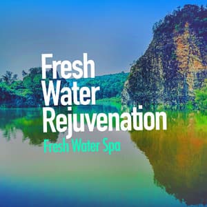 Fresh Water Rejuvenation - Fresh Water Spa