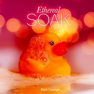 Ethereal Soak - Ibiza Lounge