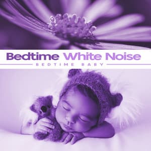 Bedtime White Noise - Bedtime Baby