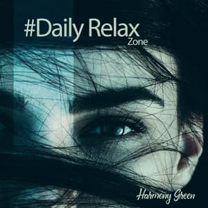 #Daily Relax Zone: Full Relax for Calm Mind and Good Mood - Harmony Green