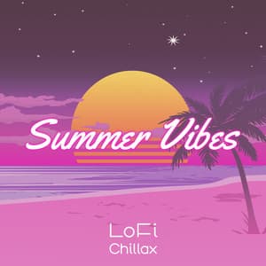 Summer Vibes: Good Mood with Lofi Chill Music 2022 - LoFi Chillax