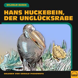Hans Huckebein, der Unglücksrabe - Gerald Pichowetz