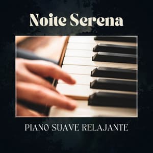 Noite Serena: Piano Instrumental - Piano Suave Relajante