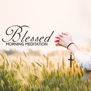 Blessed Morning Meditation - Bible Study Music