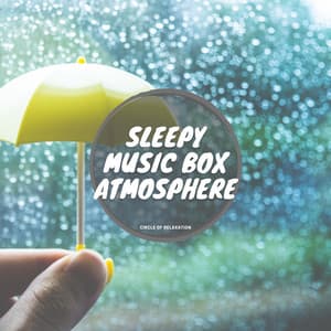 Sleepy Music Box Atmosphere - Circle of Relaxation