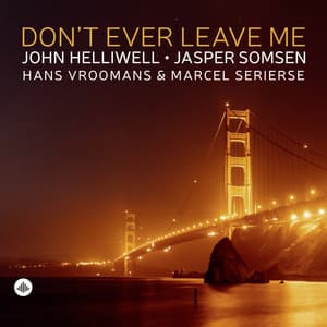 Don't Ever Leave Me - John Helliwell