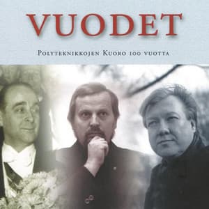 Vuodet - Polyteknikkojen Kuoro 100 vuotta - Polyteknikkojen Kuoro