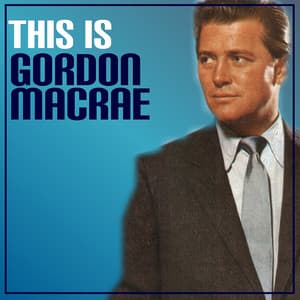 This Is Gordon MacRae - Gordon MacRae