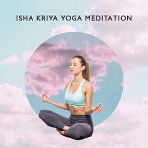 Isha Kriya Yoga Meditation - Gentle Instrumental Music Paradise