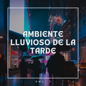 Ambiente Lluvioso de la Tarde Vol. 1 - El poder de la lluvia