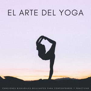 El Arte Del Yoga: Canciones Binaurales Relajantes Para Concentrarse Y Practicar - Universo de frecuencias vegetales