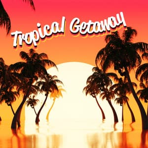 Tropical Getaway: Chillout Party Essentials - Dj Trance Vibes