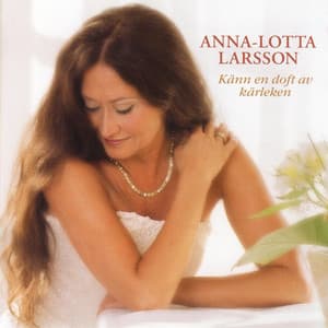 Känn En Doft Av Kärleken - Anna-Lotta Larsson