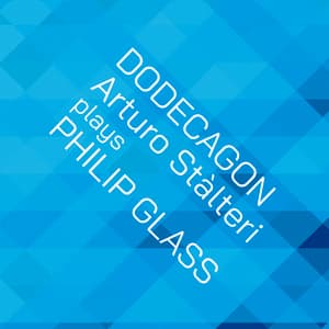 Philip Glass: Dodecagon - Philip Glass