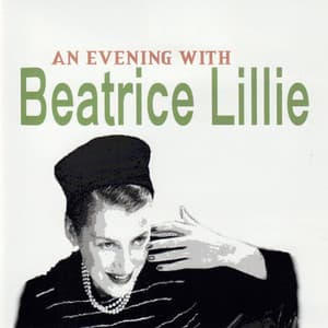An Evening with Beatrice Lillie - Beatrice Lillie