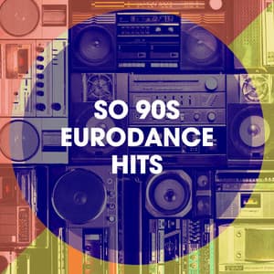 So 90S Eurodance Hits - Das Beste von Eurodance