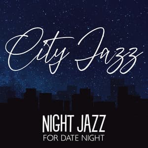 City Jazz: Night Jazz For Date Night - Jazz Walker