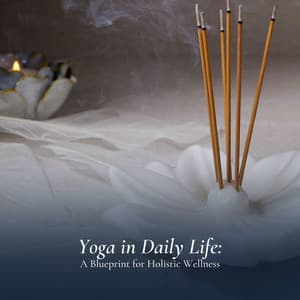 Yoga in Daily Life: A Blueprint for Holistic Wellness - Instrumental Sleeping Music
