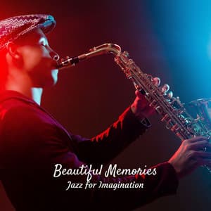 Beautiful Memories: Jazz for Imagination - Jazz Music Collection