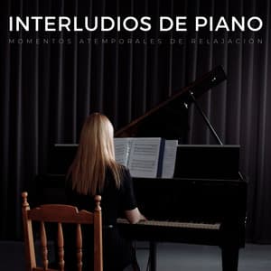 Interludios De Piano: Momentos Atemporales De Relajación - Música Relajada de Piano