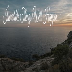 Incredible Things Will Happen - Sleeping Music