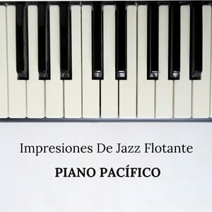 Impresiones De Jazz Flotante: Piano Pacífico - Increíble fondo de piano de jazz