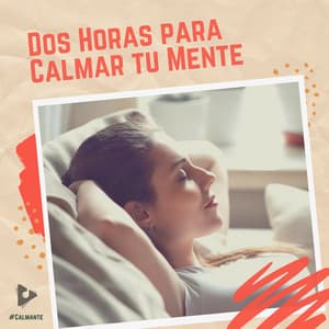 2 Horas para Calmar tu Mente - #Calmante