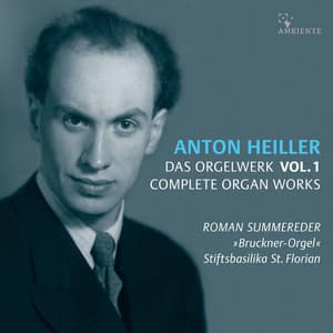 Anton Heiller: Complete Organ Works, Vol. 1 - Anton Heiller