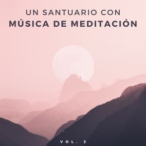Un Santuario Con Música De Meditación Vol. 2 - Meditación Trascendental