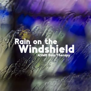 Rain on the Windshield: ASMR Rain Therapy - ASMR Zone