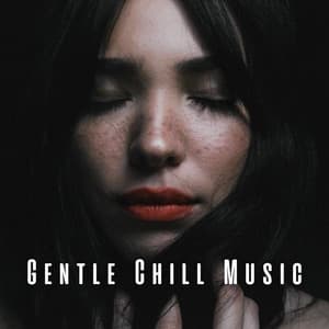 Gentle Chill Music - Chillum