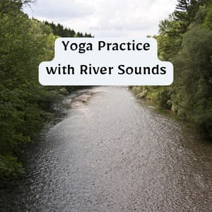 Yoga Practice with River Sounds - River Noise ASMR