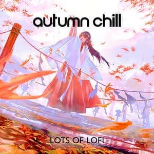 Autumn Chill: Fall Lofi Beats 2022 - Lots of Lofi