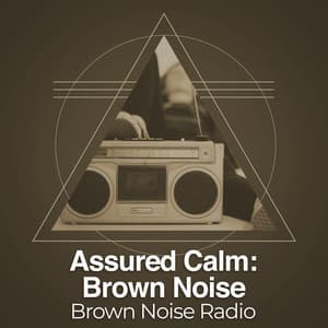 Assured Calm: Brown Noise - Brown Noise Radio