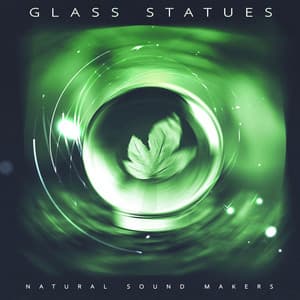 Glass Statues - Natural Sound Makers