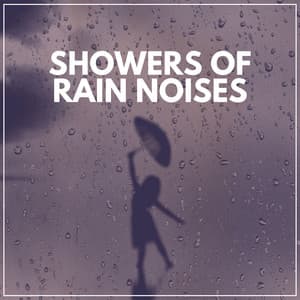 Showers of Rain Noises - Rain Recordings