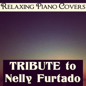 Tribute to Nelly Furtado - Relaxing Piano Covers