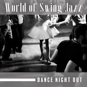 World of Swing Jazz - Dance Night Out: Lounge Jazz, Relaxing Night, Chill Mood - Swing Background Musician