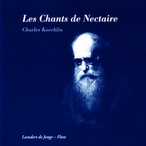 Les Chants de Nectaire - Charles Koechlin