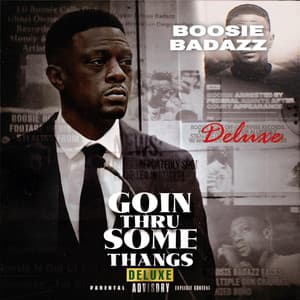 Goin Thru Some Thngs Deluxe - Boosie Badazz
