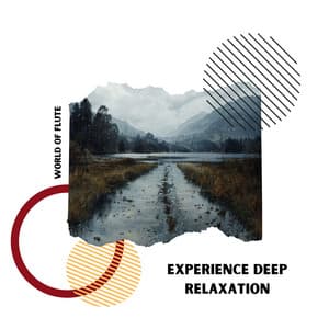 Experience Deep Relaxation - World of Flute