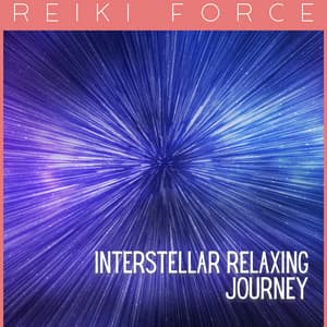Interstellar Relaxing Journey - Reiki Force