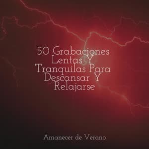 50 Grabaciones Lentas Y Tranquilas Para Descansar Y Relajarse - Yoga Sounds