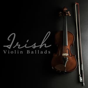 Irish Violin Ballads: Mellow and Gentle Violin Music - World of Celtic Music