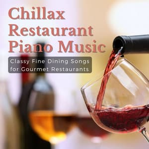 Chillax Restaurant Piano Music: Classy Fine Dining Songs for Gourmet Restaurants - Piano Shades