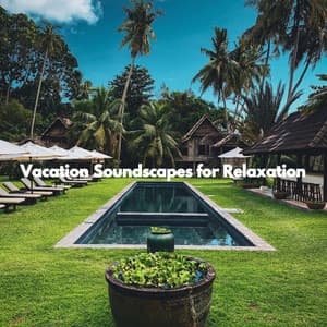 Vacation Soundscapes for Relaxation - Playful Jazz Beats